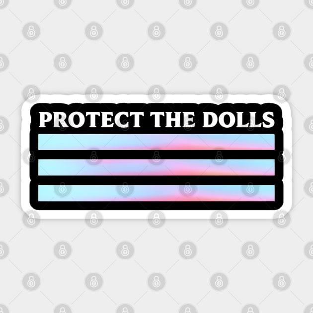 Protect-The-Dolls Sticker by Creatifly Graphic Tees